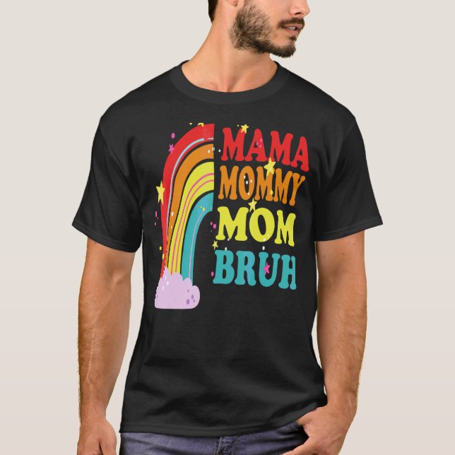 Mama Mommy Mom Bruh Mommy And Me Rainbow  Boy Mom  T-Shirt (Front)