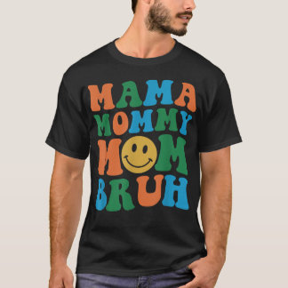 Mama Mommy Mom Bruh Mommy Funny Smile Face  T-Shirt