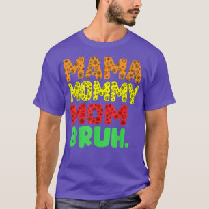 Mama Mommy Mom Bruh Mothers Day 2022 Funny Mom  Wo T-Shirt