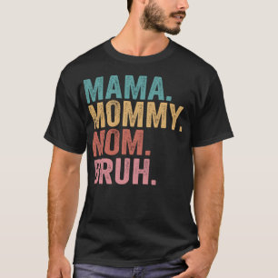 Mama Mommy Mom Bruh Mothers Day 2022  T-Shirt