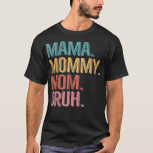 Mama Mommy Mom Bruh Mothers Day 2022 T-Shirt Copy 