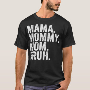Mama Mommy Mom Bruh Mothers Day 2022 T-Shirt Copy 