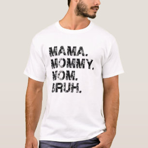 Mama Mommy Mom Bruh Mother's Day Gift Idea Cool Mo T-Shirt