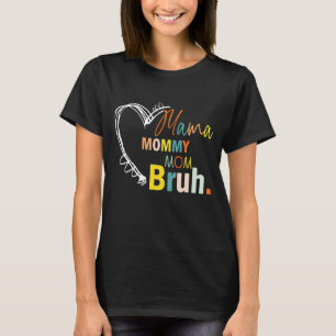 Mama Mommy Mom Bruh Mother's Day Quote Mom Grandm T-Shirt