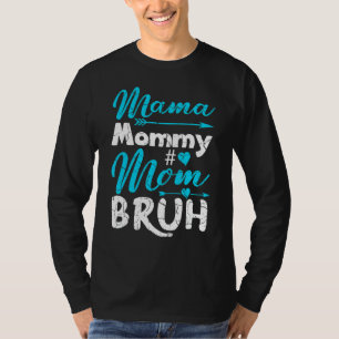 Mama Mommy Mom Bruh Mother's Day Quotes 3 T-Shirt