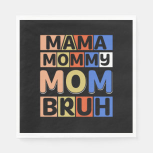 Mama Mommy Mom Bruh Napkin