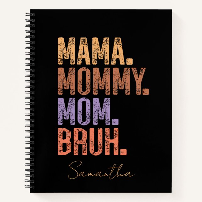 Mama. Mommy. Mom. Bruh Notebook (Front)