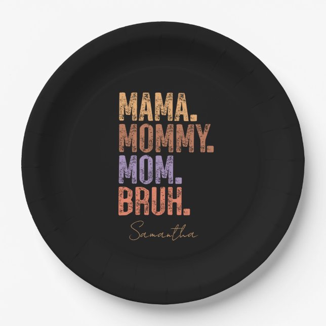 Mama. Mommy. Mom. Bruh Paper Plate (Front)