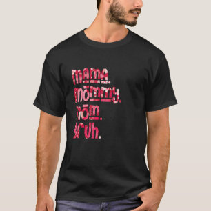Mama Mommy Mom Bruh Pink Heart  Mother's Day T-Shirt