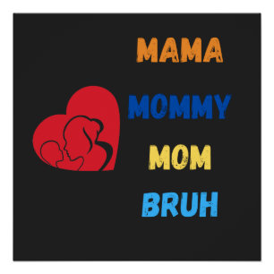 Mama mommy mom bruh poster