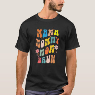 Mama Mommy Mom Bruh Retro Groovy Flower Mothers Da T-Shirt