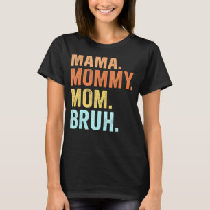 Mama Mommy Mom Bruh Retro Mommy And Me Boy Mom Li T-Shirt