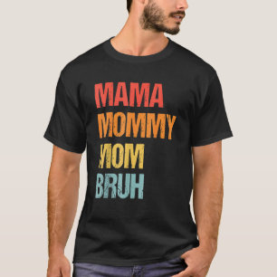 Mama Mommy Mom Bruh Retro Mother's Day T-Shirt
