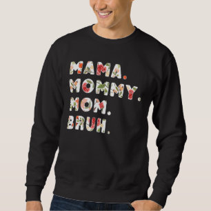 Mama Mommy Mom Bruh Sarcastic Life Mom Boys Moth Sweatshirt