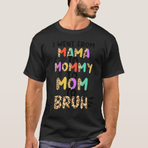 Mama Mommy Mom Bruh Son Daughter Mother's Day 1 T-Shirt