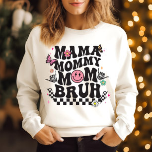 Mama mommy mom bruh sweatshirt
