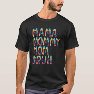 Mama Mommy Mom Bruh Tie Dye Mothers Day Vintage Mo T-Shirt