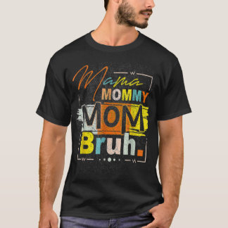 Mama Mommy Mom Bruh Vintage Funny Mother's Day 202 T-Shirt