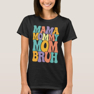Mama Mommy Mom Bruh Woman Mothers' Day retro groov T-Shirt