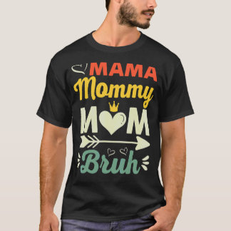Mama Mommy Mom Mothers Day  Boy Mom Life Mothers D T-Shirt