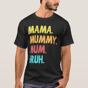 Mama Mummy Mum Bruh Mother's Day 2022 Design T-Shirt