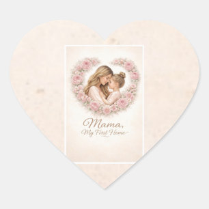 Mama — My First Home   Mother & Daughter Floral Tr Heart Sticker