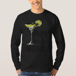 Mama Needs A Margarita Mother's Day T-Shirt