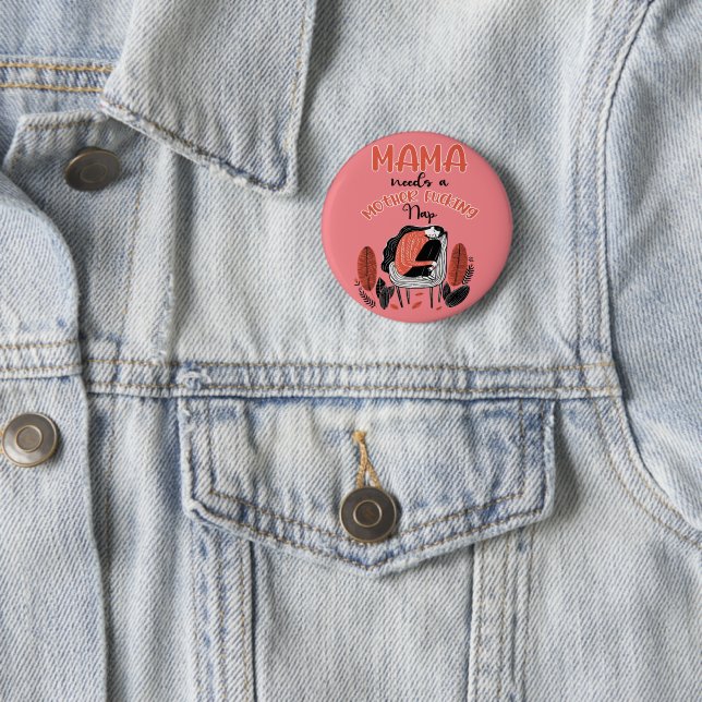 Mama Needs A Mother F*cking Nap 2 Inch Round Button (In Situ)