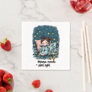 Mama Needs a Silent Night  Napkin