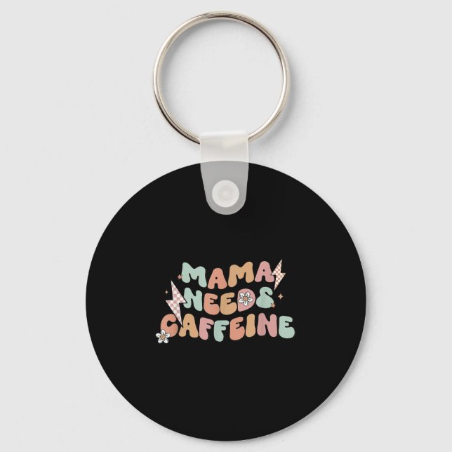 Mama Needs Caffeine Funny Quote For Moms  Keychain (Front)