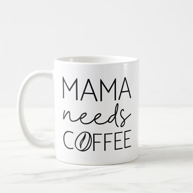 Mama Needs Coffee Coffee Mug (Left)