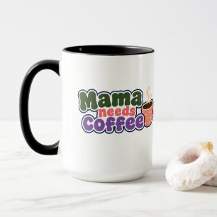 Mama Needs Coffee Funny Mom Mug