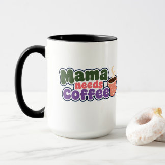 Mama Needs Coffee Funny Mom Mug