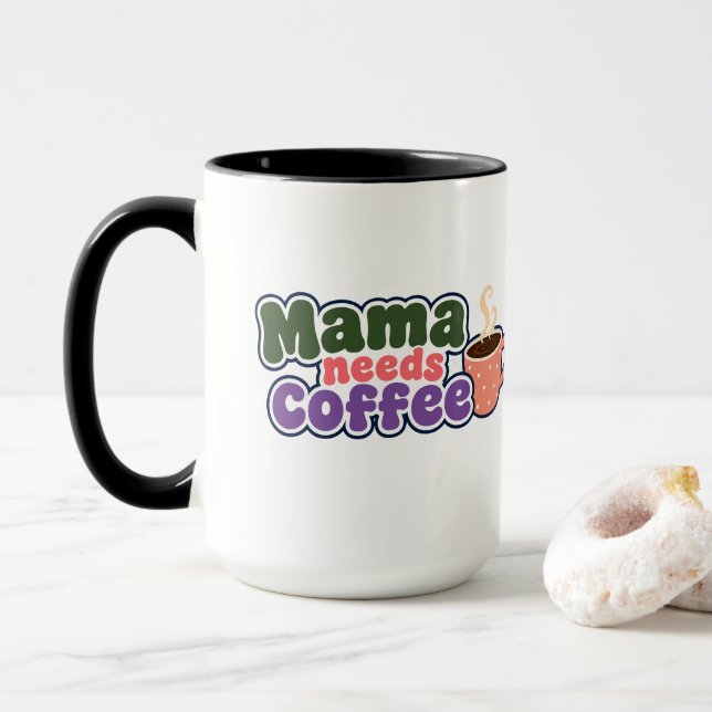 Mama Needs Coffee Funny Mom Mug (With Donut)