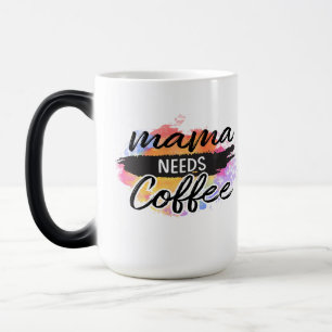 mama needs coffee magic mug