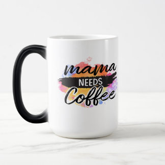 mama needs coffee magic mug