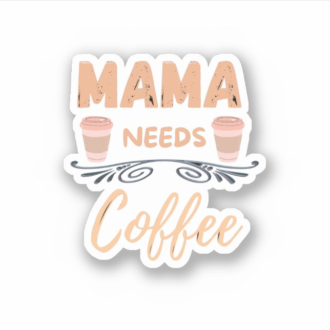 mama needs coffee, mom coffee quote (Front)