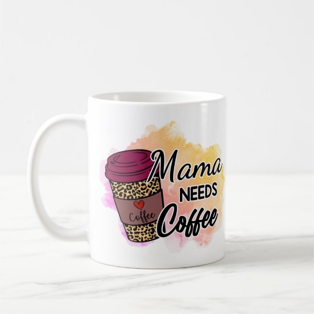 Mama Needs Coffee Mug (Left)