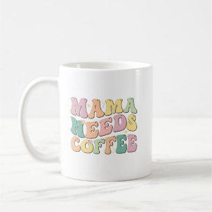 Mama Needs Coffee Mug