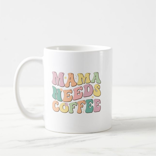 Mama Needs Coffee Mug (Left)