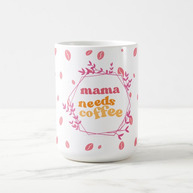 Mama Needs Coffee Pink Bean Mug (Center)