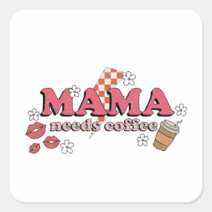 Mama Needs Coffee Square Sticker