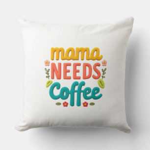 Mama Needs Coffee Text Illustration Throw Pillow