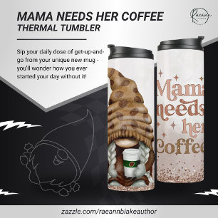 Mama Needs Her Coffee Gnome Thermal Tumbler