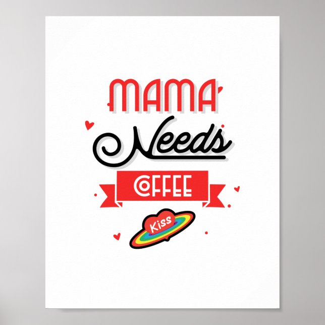 Mama Needs Her Coffee  Poster (Front)