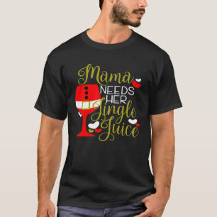 Mama Needs Her Jingle Juice Christmas Party Women T-Shirt
