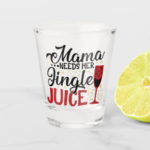 Mama Needs Her Jingle Juice   XMAS Drinking Humour Shot Glass