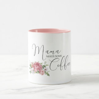 Mama Needs Some Coffee Mug