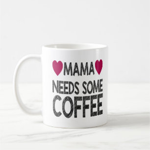 Mama Needs Some Coffee With Chalk Effect and Heart Coffee Mug