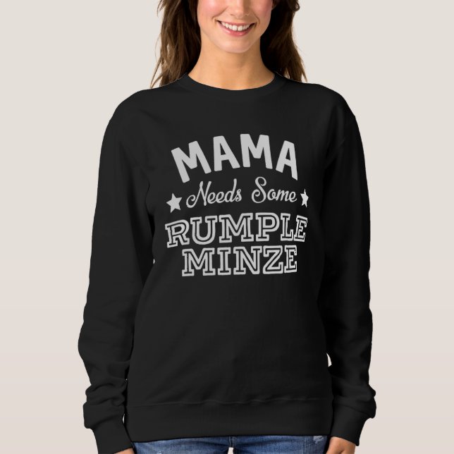 Mama Needs Some Rumple Minze Alcohol Funny Summer  Sweatshirt (Front)